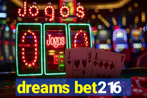 dreams bet216